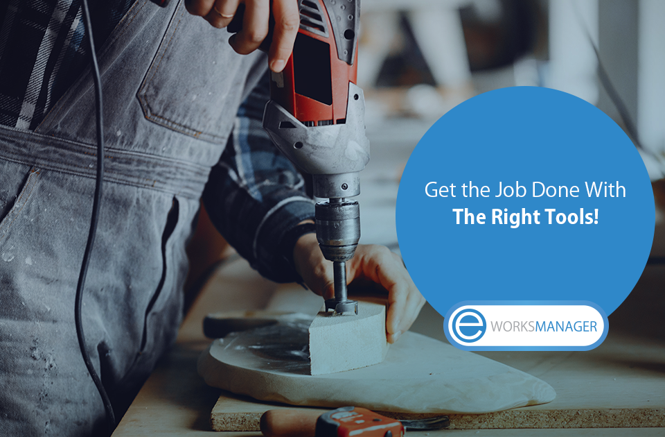 Get the Job Done With the Right Tools!