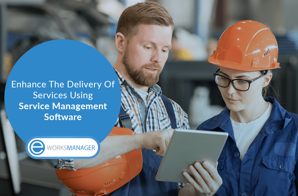 Enhance The Delivery Of Services Using Service Management Software