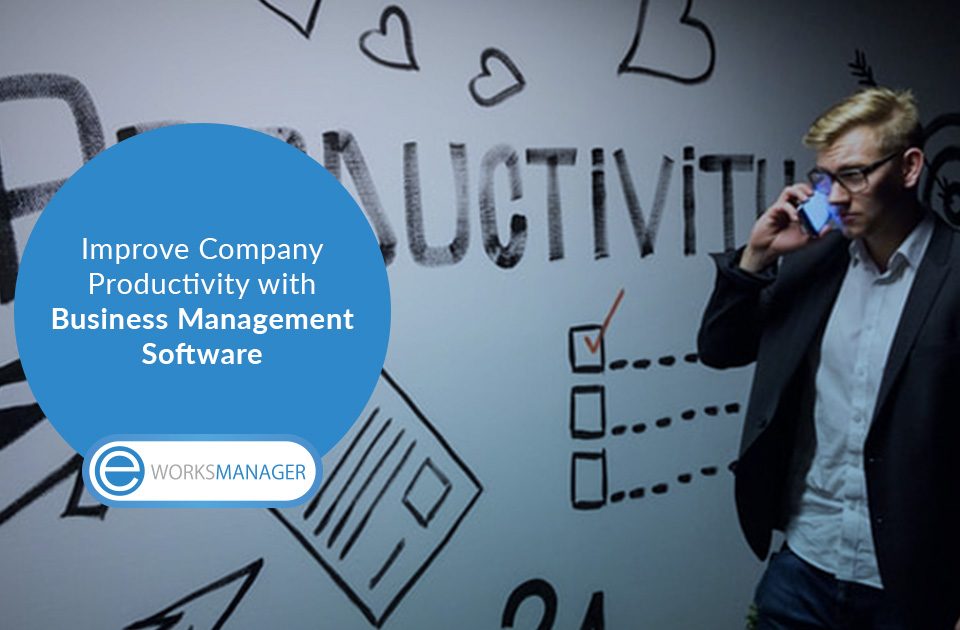 Improve Company Productivity with Business Management Software